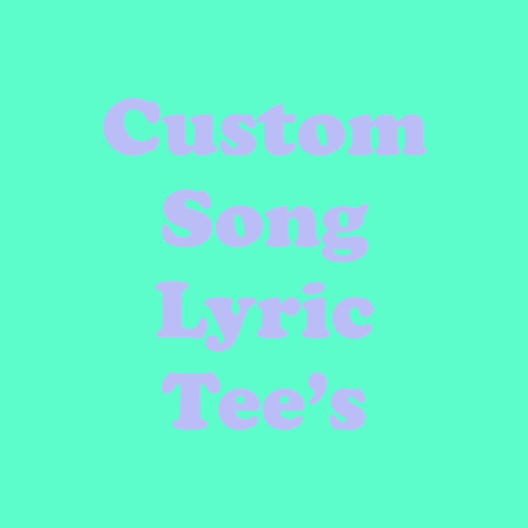 Custom Song Lyric 100% Organic Cotton Tee