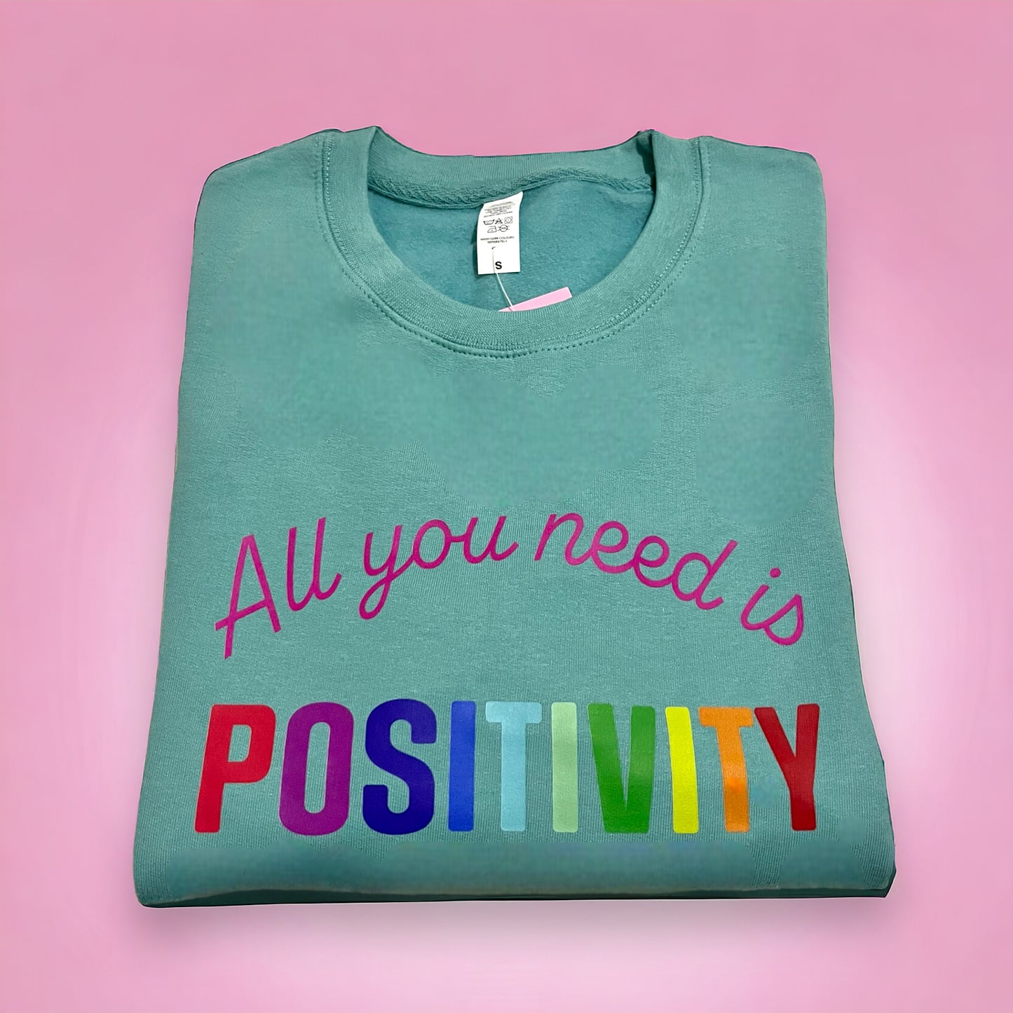 All You Need is Positivity Sweatshirt