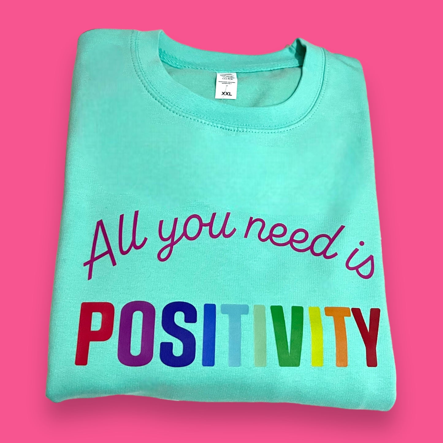 All You Need is Positivity Sweatshirt