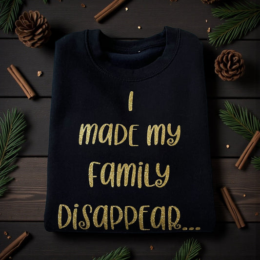 I made my family disappear... Kids Sweatshirt