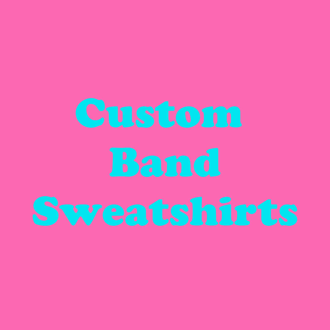 Custom Band Sweatshirts
