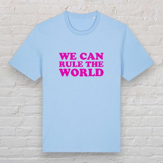 We Can Rule The World 100% Organic Cotton Tee