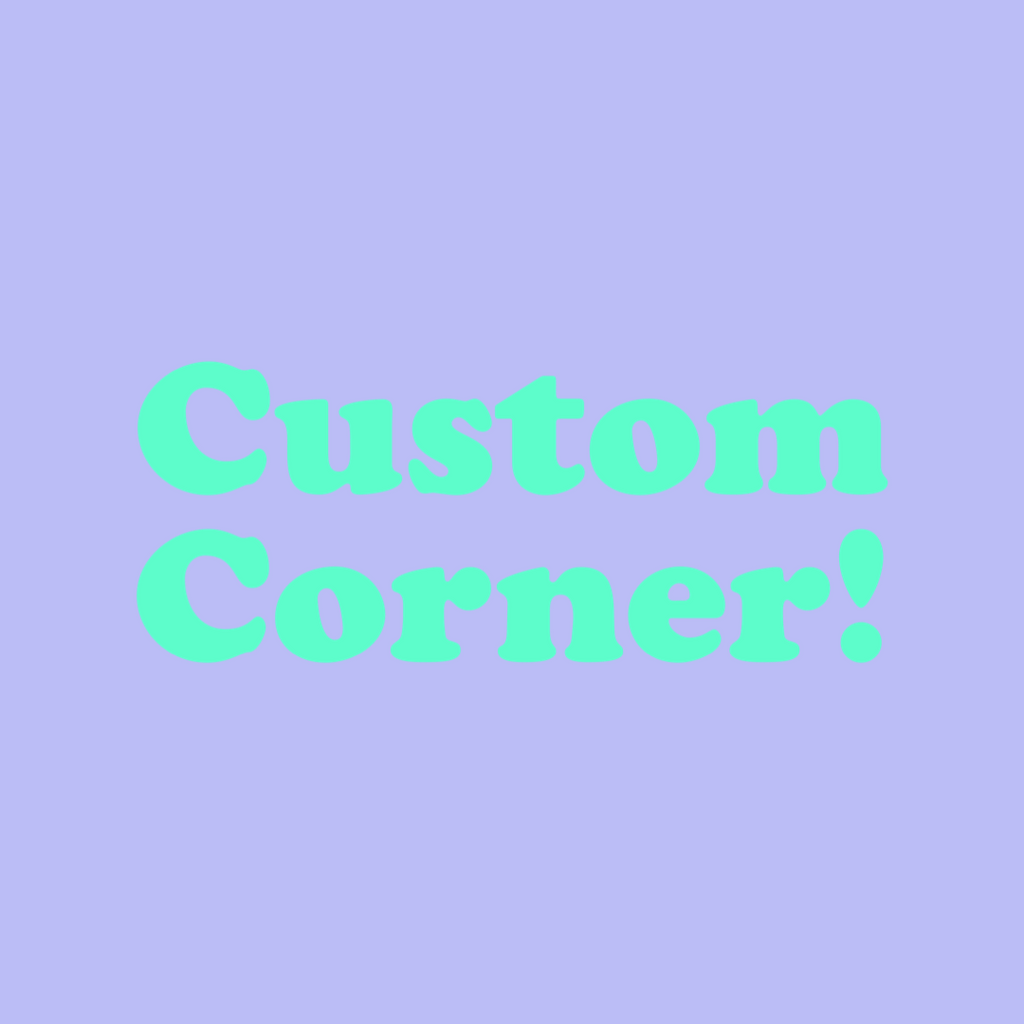 Custom Corner!