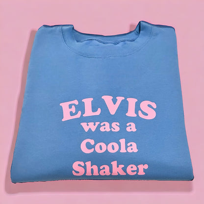 Elvis was a Coola Shaker sweatshirt