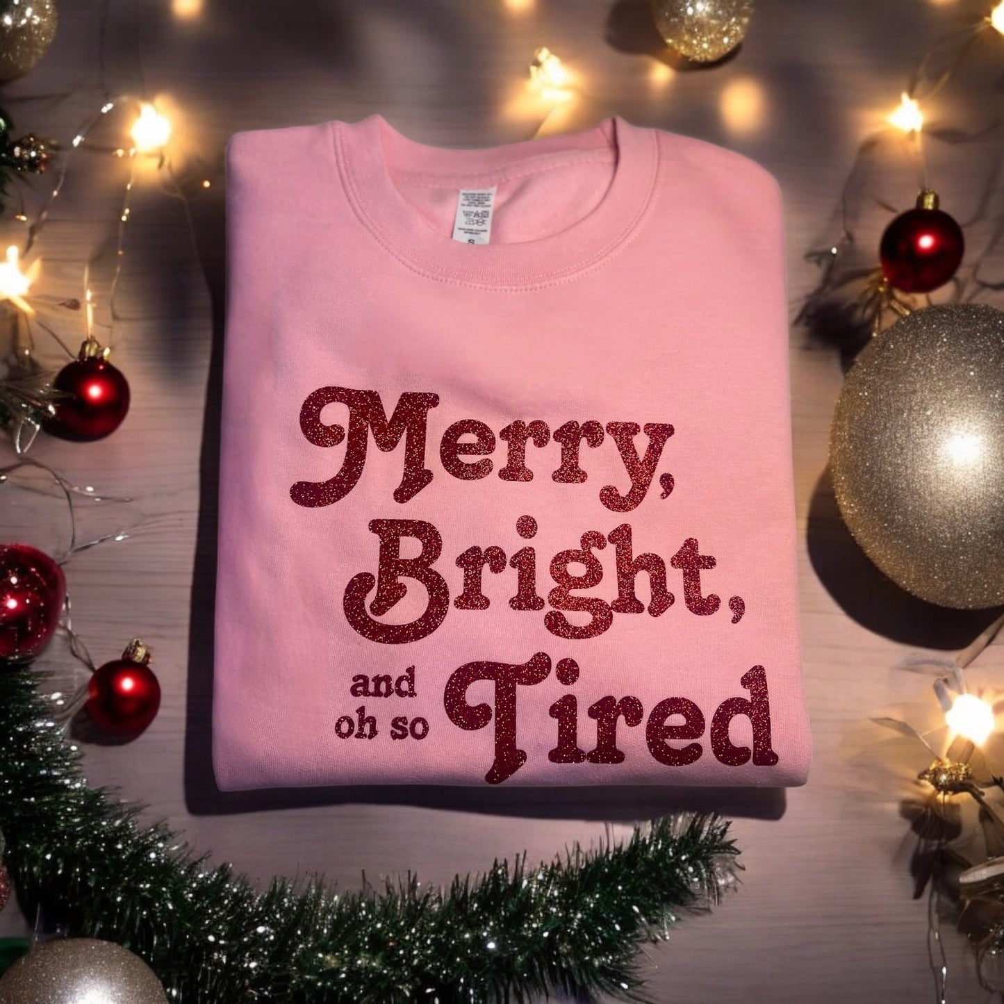 Merry, Bright & Oh So Tired Sweatshirt