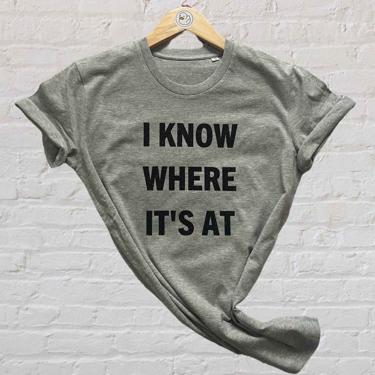 I Know Where It's At 100% Organic Cotton Tee