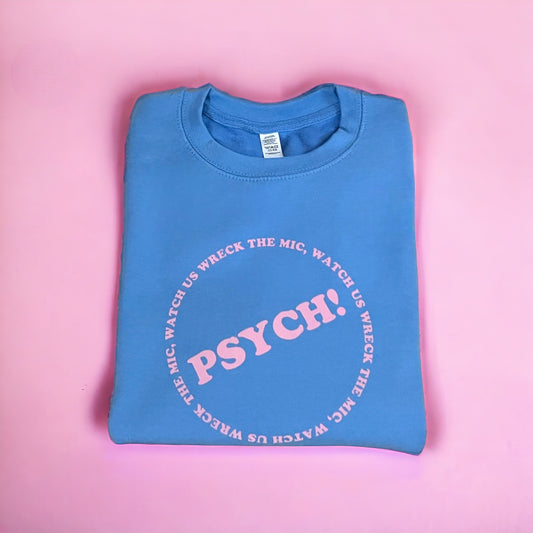 Psych! Sweatshirt