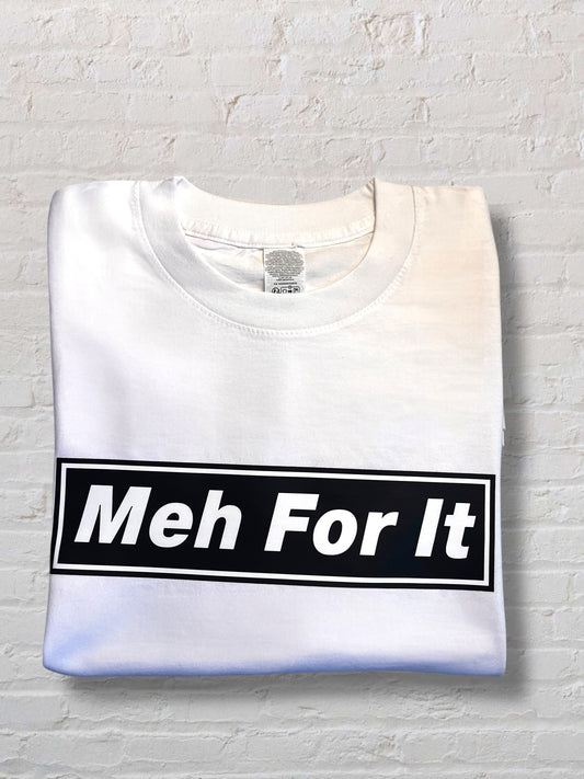 Meh For It Value Tee (S, M & L)