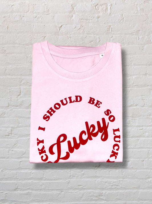 I Should Be So Lucky Tee - M