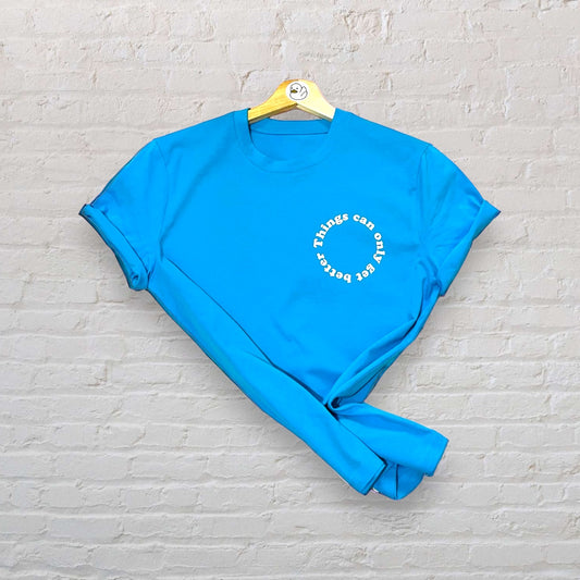 Things Can Only Get Better 100% Organic Cotton Tee