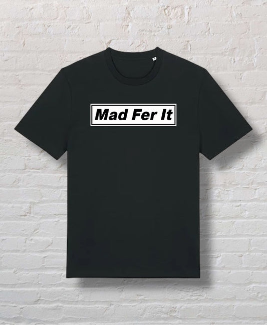 Mad Fer It 100% Organic Cotton Tee - Various (M, L, XL)