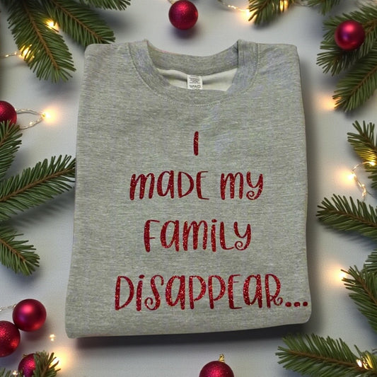 I Made My Family Disappear... Adult Sweatshirt