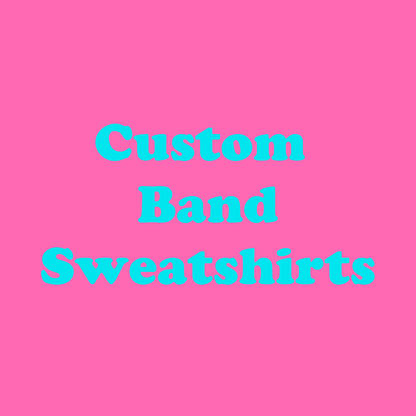 Custom Band Sweatshirts