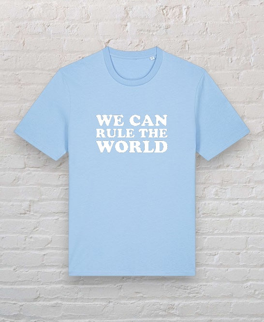 We Can Rule The World 100% Organic Cotton Tee