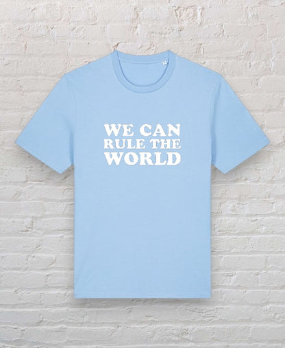 We Can Rule The World 100% Organic Cotton Tee