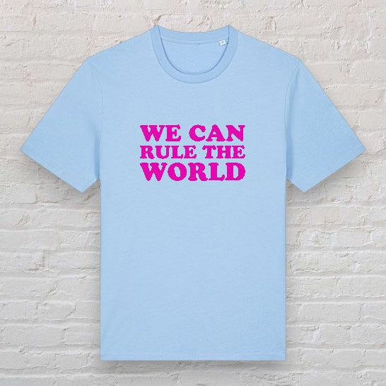 We Can Rule The World 100% Organic Cotton Tee