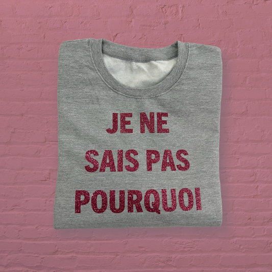 Je Ne Sais Pas Porquoi Sweatshirt